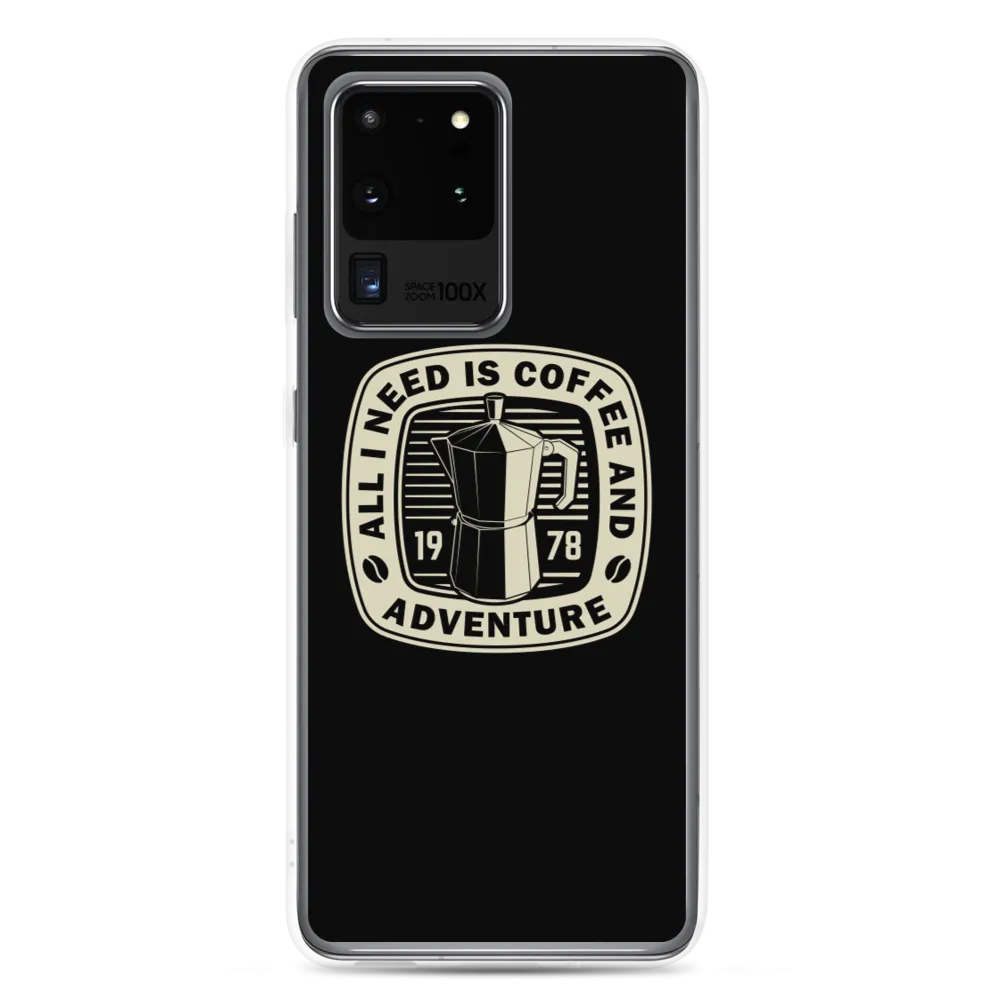 All I Need Is Coffee And Adventure Samsung Case