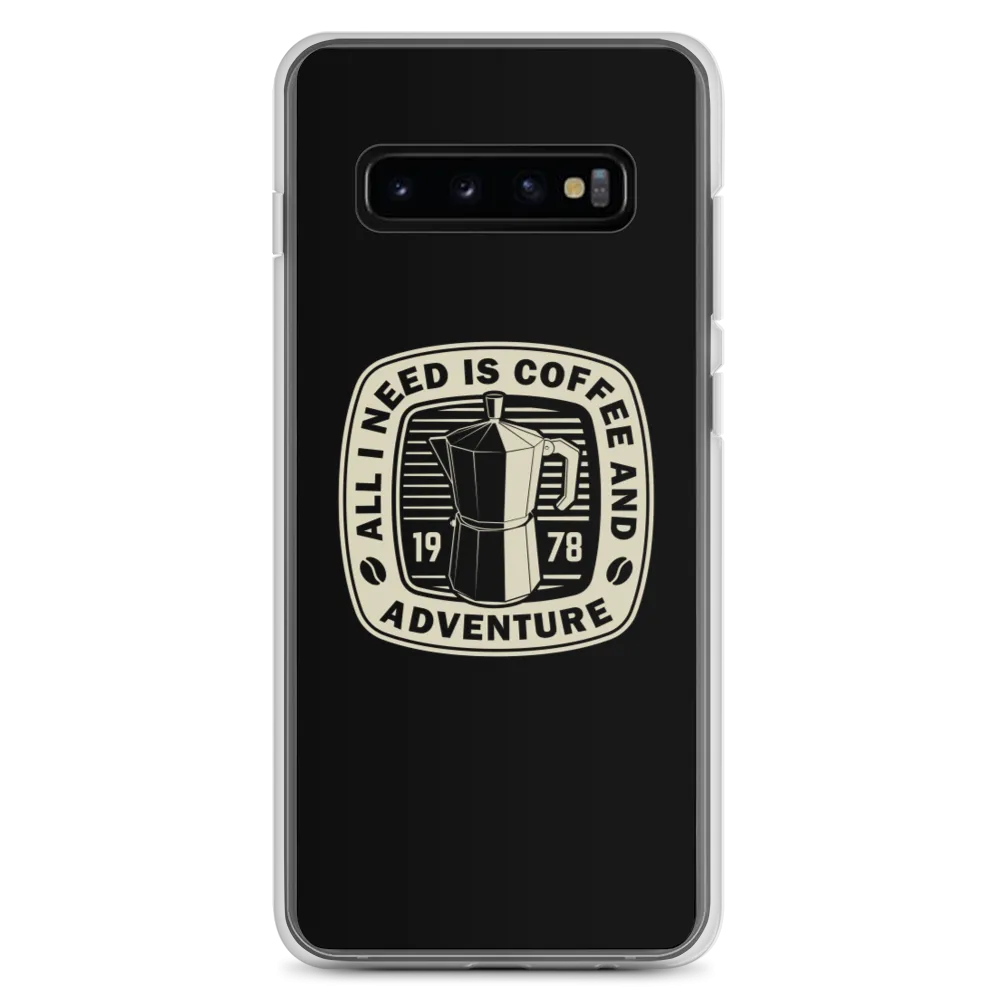 All I Need Is Coffee And Adventure Samsung Case