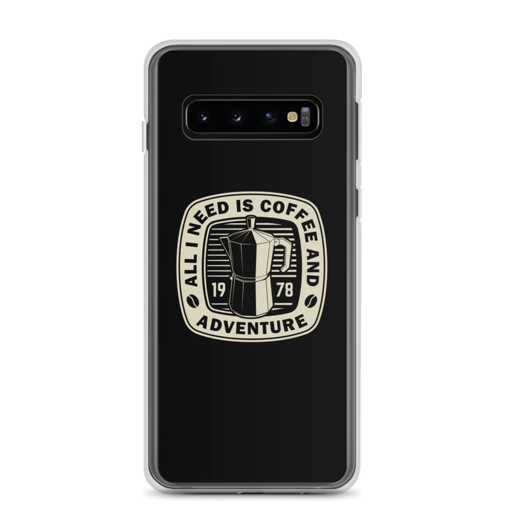 All I Need Is Coffee And Adventure Samsung Case