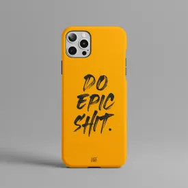 Do Epic Shit Hard Phone Case